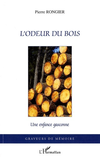L'odeur du bois. Une enfance gasconne