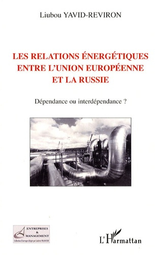 Les relations énergétiques entre l'union européenne et la Russie. Dépendance ou interdépendance ?