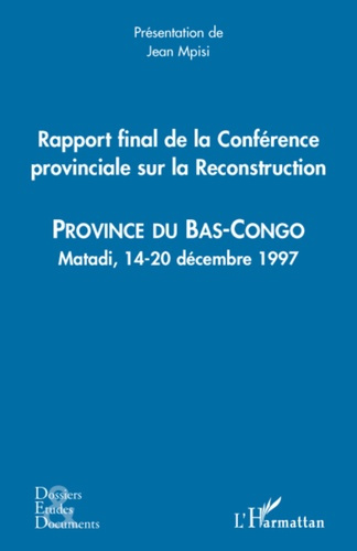 Rapport final de la Conférence provinciale sur la Reconstruction (Bas Congo). Province du bas-Congo