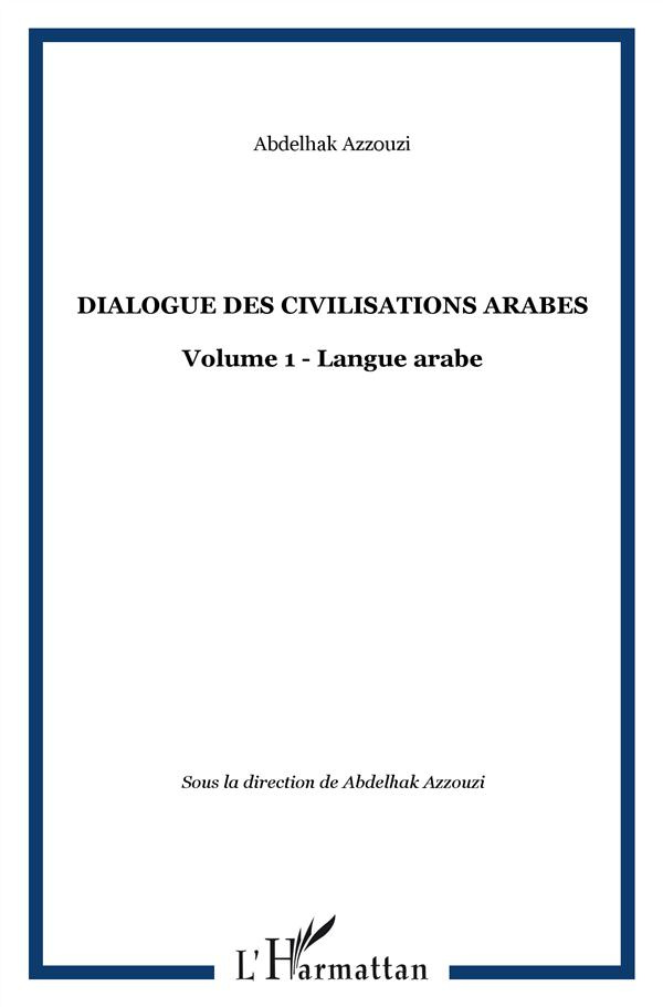 Dialogue des civilisations arabes. Volume 1 : Langue arabe