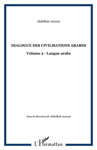 Dialogue des civilisations arabes. Volume 2 : Langue arabe
