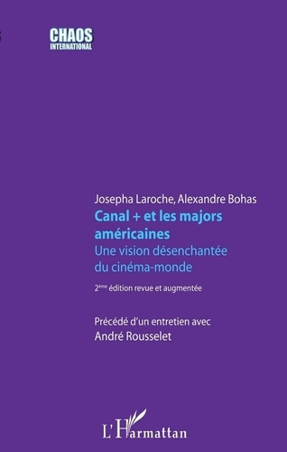 Canal et les majors américaines. Une vision-désenchantée du cinéma-monde, 2e édition revue et augm