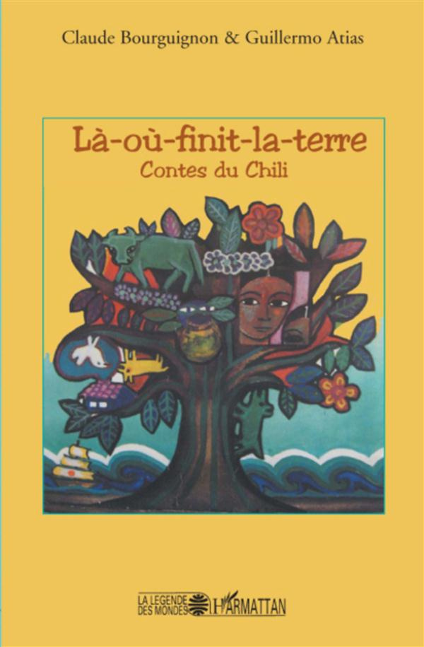Là-où-finit-la Terre. Contes du Chili