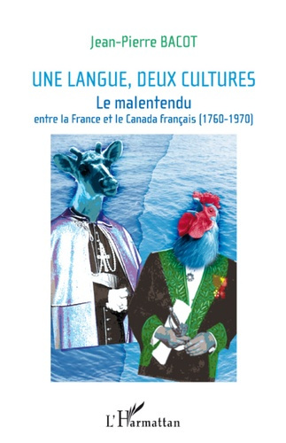 Une langue, deux cultures. Le malentendu entre la France et le Canada français (1760-1970)