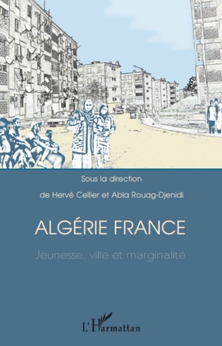 Algérie France. Jeunesse, ville et marginalité