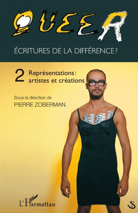 Queer : écritures de la différence ? Tome 2, Représentations : artistes et créations