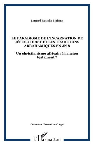 Le paradigme de l'incarnation de Jésus-Christ et les traditions abrahamiques en JN 8. Un christianis
