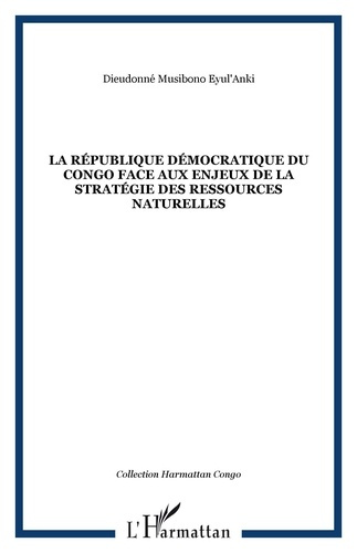 La République Démocratique du Congo face aux enjeux de la géostratégie des ressources naturelles