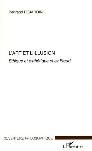L'art et l'illusion. Ethique et esthétique chez Freud