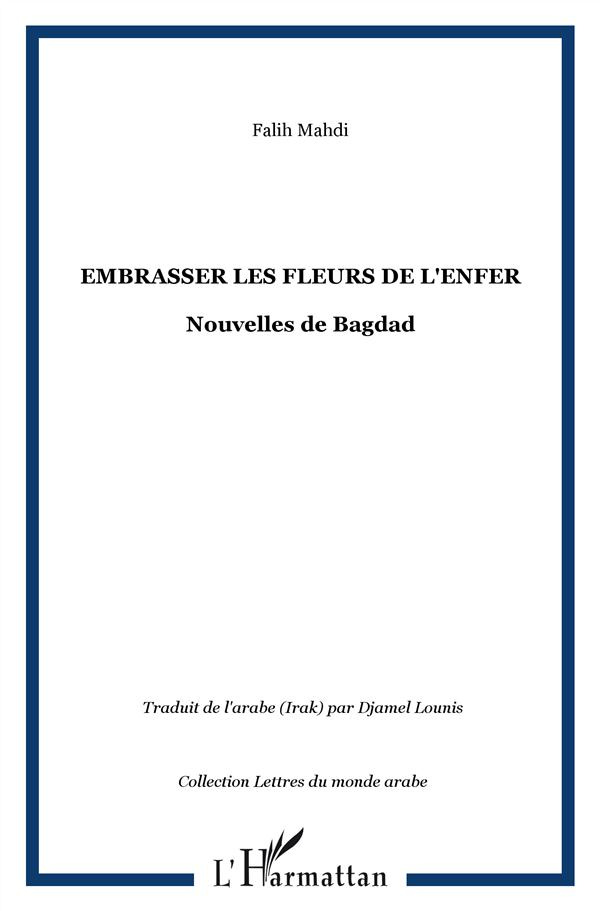 Embrasser les fleurs de l'enfer. Nouvelles de Bagdad