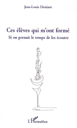 Ces élèves qui m'ont formé. Si on prenait le temps de les écouter