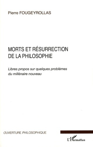Morts et résurrection de la philosophie. Libres propos sur quelques problèmes du millénaire nouveau