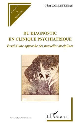 Du diagnostic en clinique psychiatrique. Essai d'une approche des nouvelles disciplines