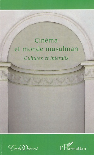 Cinéma et monde musulman. Cultures et interdits