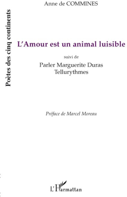 L'Amour est un animal luisible. Suivi de Parler Marguerite Duras - Tellurythmes