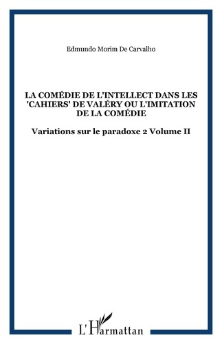 Variations sur le paradoxe 2. La comédie de l'intellect dans les Cahiers de Valéry ou L'imitation de