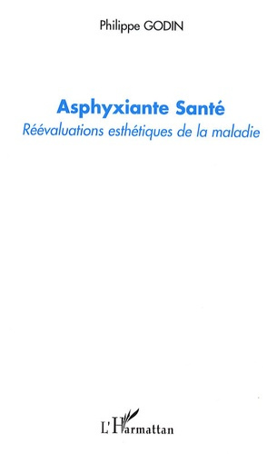 Asphyxiante Santé. Réévaluations esthétiques de la maladie