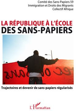 La république à l'école des sans-papiers. Trajectoires et devenir de sans-papiers régularisés