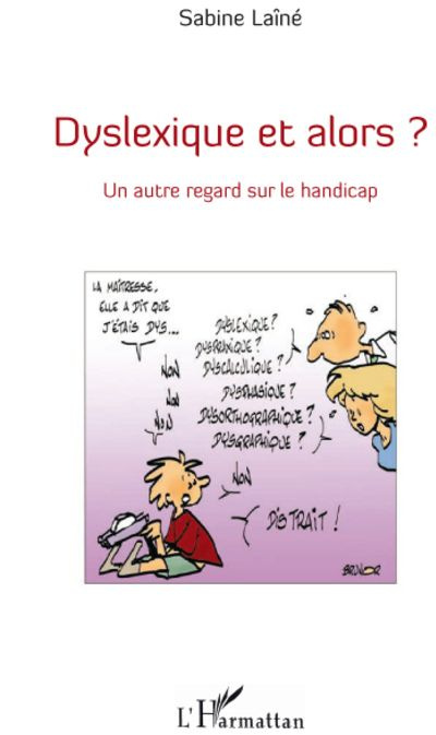 Dyslexique et alors ? Un autre regard sur le handicap