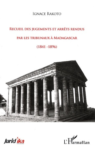 Recueil des jugements et arrêts rendus par les tribunaux à Madagascar. (1841-1896)