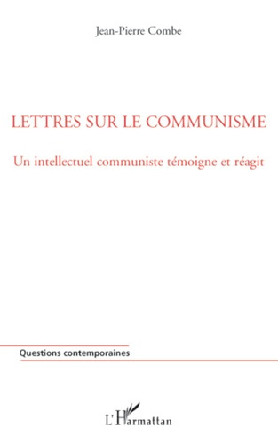 Lettres sur le communisme. Un intellectuel communiste témoigne et réagit