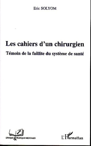 Les cahiers d'un chirurgien. Témoin de la faillite du système de santé
