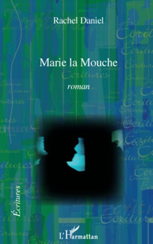 Marie la Mouche. Roman