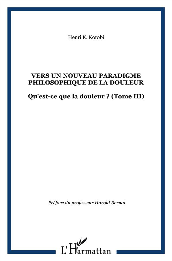 Qu'est-ce que la douleur ? Tome 3, Vers un nouveau paradigme philosophique de la douleur