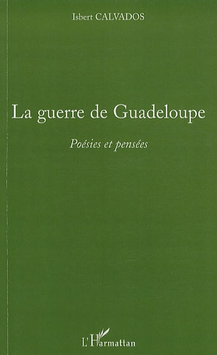 La guerre de Guadeloupe. Poésies et pensées