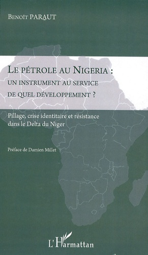 Le pétrole au Nigeria : un instrument au service de quel développement ? Pillage, crise identitaire