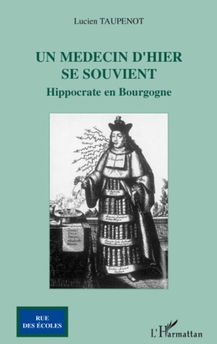 Un médecin d'hier se souvient. Hippocrate en Bourgogne