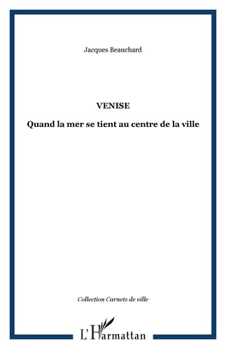 Venise. Quand la mer se tient au centre de la ville