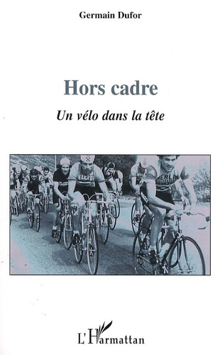 Hors cadre. Un vélo dans la tête