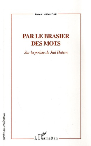 Par le brasier des mots. Sur la poésie de Jad Hatem