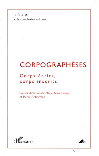 Itinéraires, littérature, textes, cultures N° 1, 2009 : Corpographèses. Corps écrits, corps inscrits