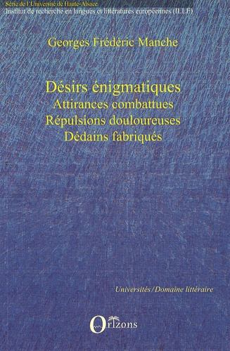 Désirs énigmatiques. Attirances combattues, répulsions douloureuses, dédains fabriqués