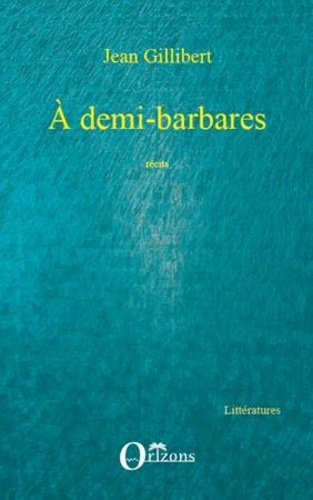 A demi-barbares. Récits