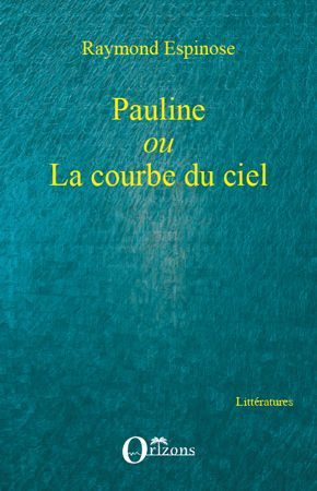 Pauline. ou la courbe du ciel