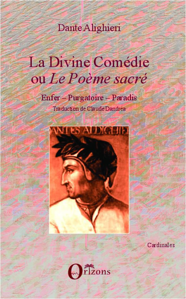 La divine comédie ou le poème sacré. Enfer - Purgatoire - Paradis - Traduction de Claude Dandréa