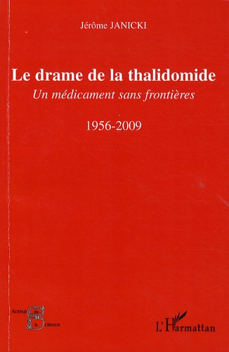 Le drame de la thalidomide. Un médicament sans frontières, 1956-2009
