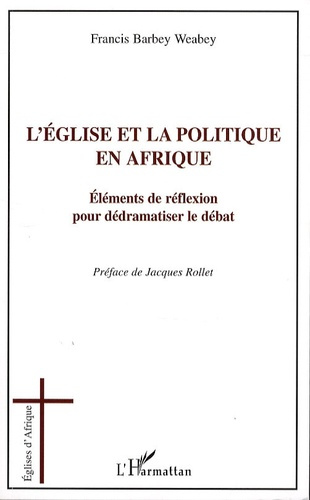 L'église et la politique en Afrique. Eléments de réflexion pour dédramatiser le débat