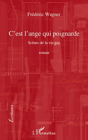 C'est l'ange qui poignarde. Scènes de la vie gay