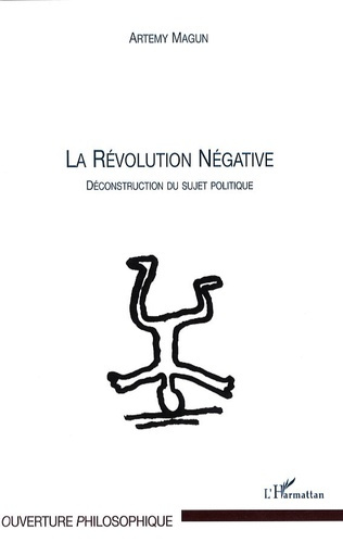 La révolution négative. Déconstruction du sujet politique