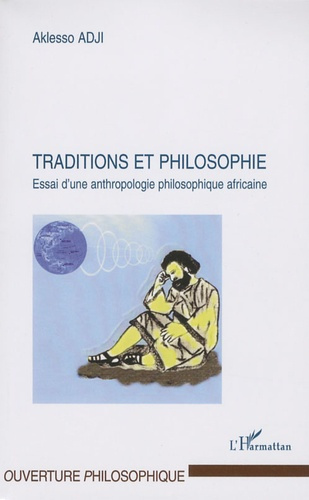 Traditions et philosophie. Essai d'une anthropologie philosophique africaine