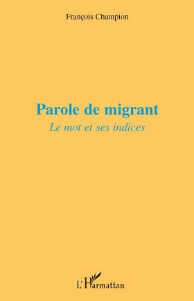 Parole de migrant. Le mot et ses indices