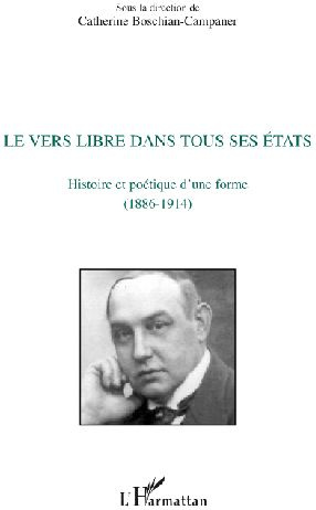 Le vers libre dans tous ses états. Histoire et poétique d'une forme (1886-1914)