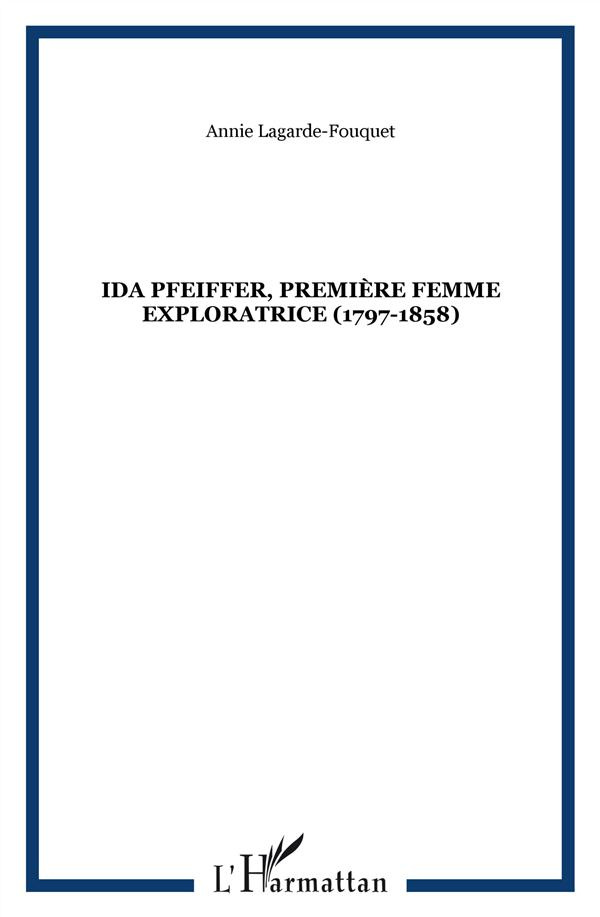 Ida Pfeiffer première femme exploratrice, 1797-1858