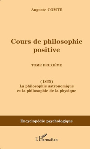 Cours de philosophie positive. Tome 2, La philosophie astronomique et la philosophie de la physique