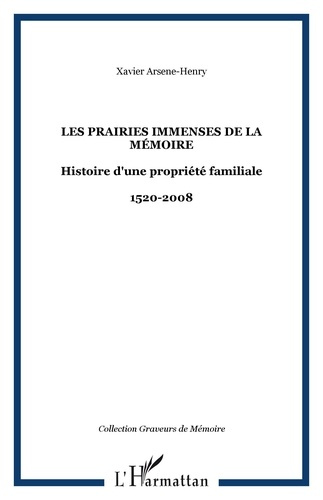 Les prairies immenses de la mémoire. Histoire d'une propriété familiale : 1520-2008