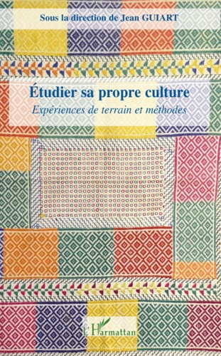 Etudier sa propre culture. Expériences de terrain et méthodes